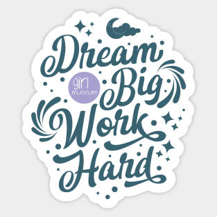 Dream Big, Work Hard Sticker